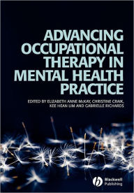 Title: Advancing Occupational Therapy in Mental Health Practice / Edition 1, Author: Elizabeth McKay