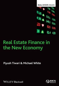 Title: Real Estate Finance in the New Economy / Edition 1, Author: Piyush Tiwari