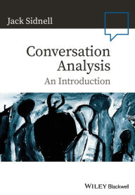 Title: Conversation Analysis: An Introduction / Edition 5, Author: Jack Sidnell