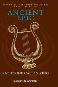 Title: Ancient Epic / Edition 1, Author: Katherine Callen King