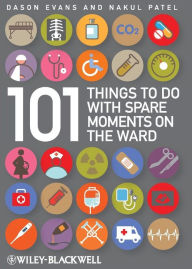 Title: 101 Things To Do with Spare Moments on the Ward / Edition 1, Author: Dason Evans