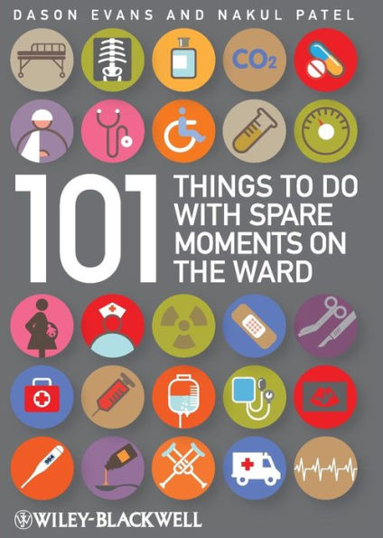 101 Things To Do with Spare Moments on the Ward / Edition 1