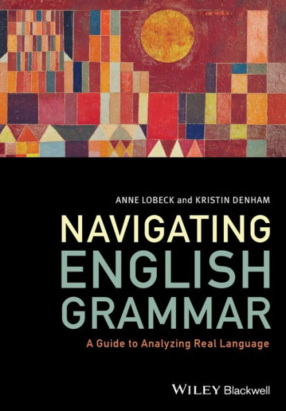 Navigating English Grammar: A Guide to Analyzing Real Language / Edition 1