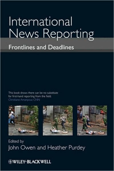 International News Reporting: Frontlines and Deadlines / Edition 1