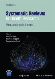 Title: Systematic Reviews in Health Research: Meta-Analysis in Context / Edition 3, Author: Matthias Egger