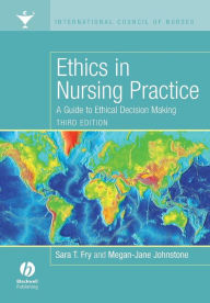 Title: Ethics in Nursing Practice: A Guide to Ethical Decision Making / Edition 3, Author: Sara Fry