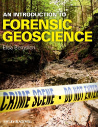 Title: An Introduction to Forensic Geoscience / Edition 1, Author: Elisa Bergslien