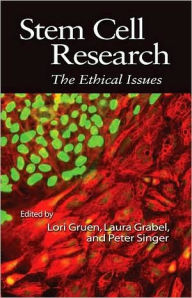 Title: Stem Cell Research: The Ethical Issues / Edition 1, Author: Lori Gruen