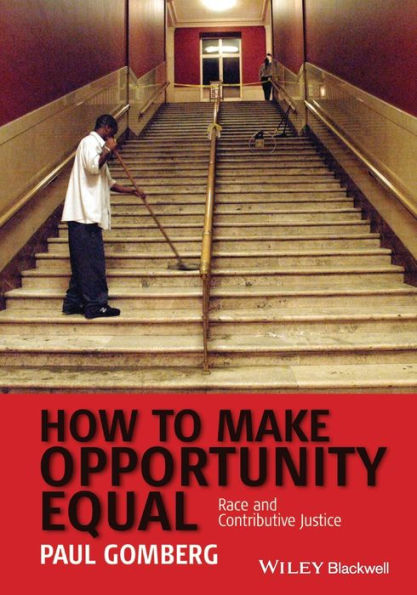 How to Make Opportunity Equal: Race and Contributive Justice / Edition 1