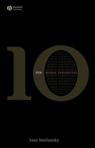 Title: 10 Moral Paradoxes / Edition 1, Author: Saul  Smilansky