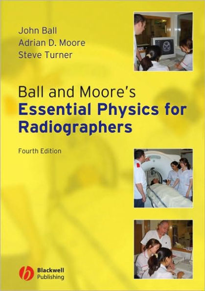 Ball and Moore's Essential Physics for Radiographers / Edition 4