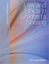 Title: Law and Ethics in Children's Nursing / Edition 1, Author: Judith Hendrick