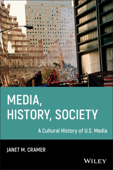 Media, History, Society: A Cultural History of U.S. Media / Edition 1
