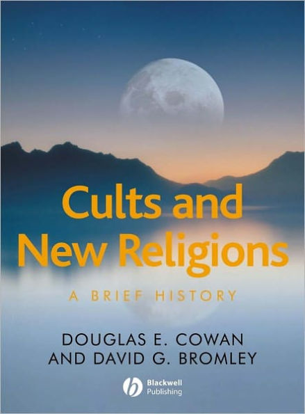 Cults and New Religions: A Brief History / Edition 1