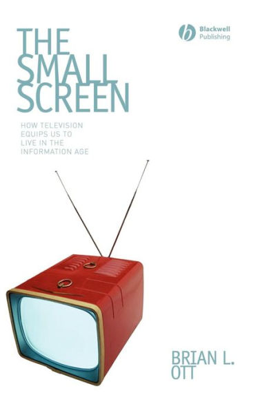 The Small Screen: How Television Equips Us to Live in the Information Age / Edition 1