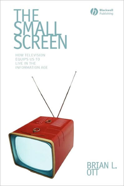 The Small Screen: How Television Equips Us to Live in the Information Age / Edition 1