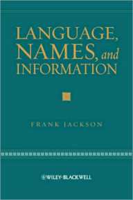 Title: Language, Names, and Information / Edition 1, Author: Frank Jackson