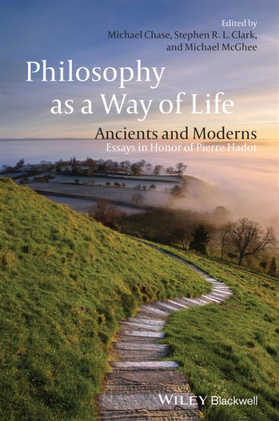 Philosophy as a Way of Life: Ancients and Moderns - Essays in Honor of Pierre Hadot / Edition 1
