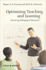 Title: Optimizing Teaching and Learning: Practicing Pedagogical Research / Edition 1, Author: Regan A. R. Gurung