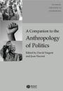 A Companion to the Anthropology of Politics / Edition 1