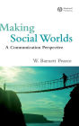 Making Social Worlds: A Communication Perspective / Edition 1