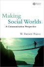 Making Social Worlds: A Communication Perspective / Edition 1