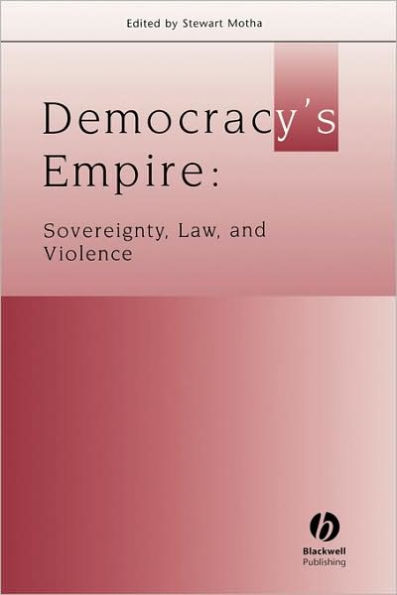 Democracy's Empire: Sovereignty, Law, and Violence / Edition 1