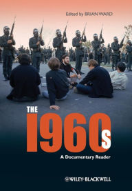 Title: The 1960s: A Documentary Reader / Edition 1, Author: Brian Ward