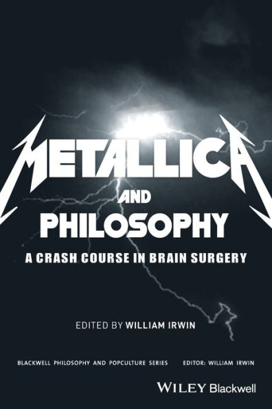 Metallica and Philosophy: A Crash Course Brain Surgery