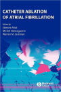 Catheter Ablation of Atrial Fibrillation / Edition 1