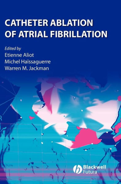 Catheter Ablation of Atrial Fibrillation / Edition 1