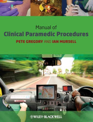 Title: Manual of Clinical Paramedic Procedures / Edition 1, Author: Pete Gregory