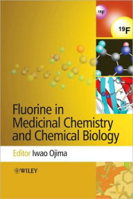 Title: Fluorine in Medicinal Chemistry and Chemical Biology / Edition 1, Author: Iwao Ojima