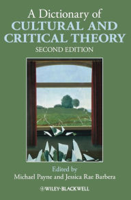 Title: A Dictionary of Cultural and Critical Theory / Edition 2, Author: Michael Payne