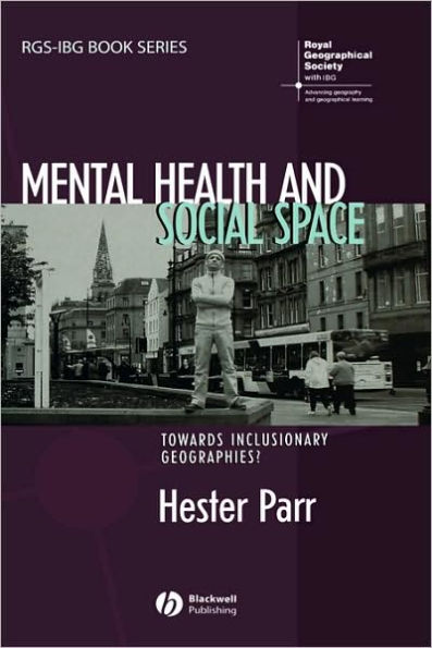 Mental Health and Social Space: Towards Inclusionary Geographies? / Edition 1