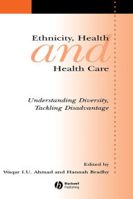 Title: Ethnicity, Health and Health Care: Understanding Diversity, Tackling Disadvantage / Edition 1, Author: Waqar  Ahmad