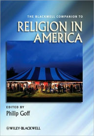 Title: The Blackwell Companion to Religion in America / Edition 1, Author: Philip Goff