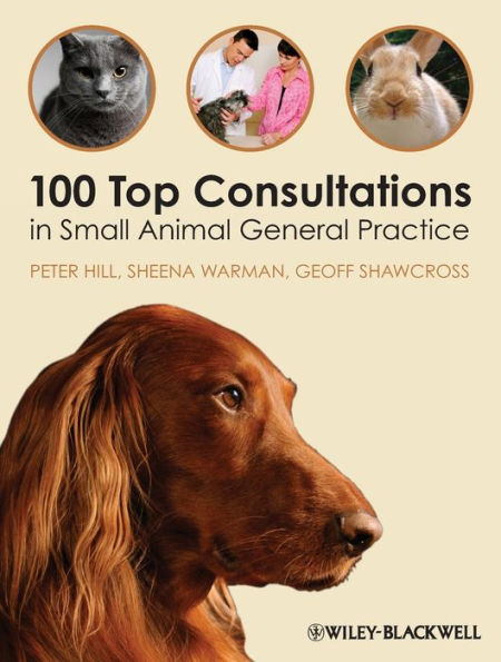 100 Top Consultations in Small Animal General Practice / Edition 1