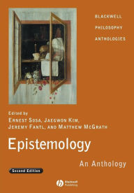 Title: Epistemology: An Anthology / Edition 2, Author: Ernest Sosa