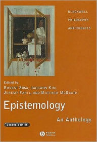 Title: Epistemology: An Anthology / Edition 2, Author: Ernest Sosa