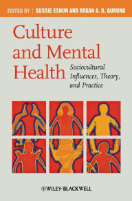 Title: Culture and Mental Health: Sociocultural Influences, Theory, and Practice / Edition 1, Author: Sussie Eshun