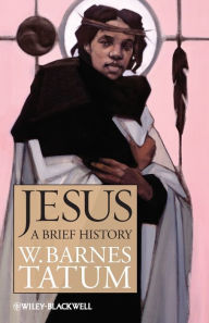 Title: Jesus: A Brief History / Edition 1, Author: W. Barnes Tatum