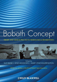 Title: Bobath Concept: Theory and Clinical Practice in Neurological Rehabilitation / Edition 1, Author: Sue Raine