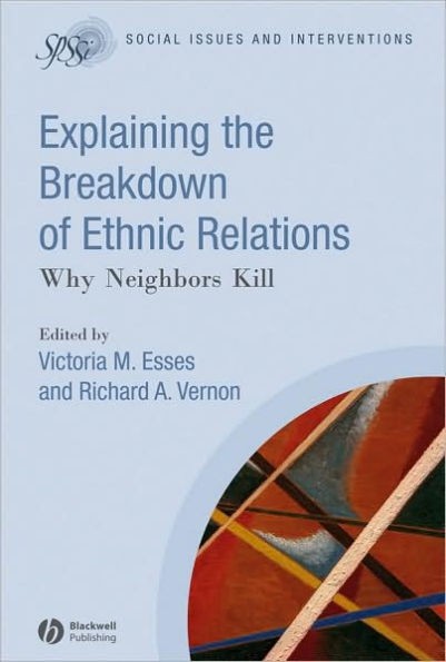 Explaining the Breakdown of Ethnic Relations: Why Neighbors Kill / Edition 1