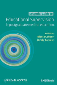 Title: Essential Guide to Educational Supervision in Postgraduate Medical Education / Edition 1, Author: Nicola Cooper