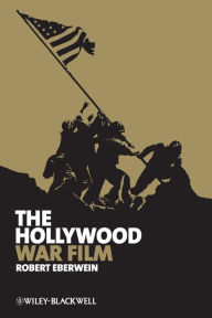 Title: The Hollywood War Film / Edition 1, Author: Robert Eberwein