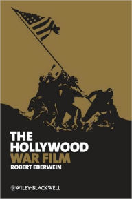 Title: The Hollywood War Film / Edition 1, Author: Robert Eberwein