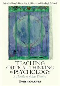 Title: Teaching Critical Thinking in Psychology: A Handbook of Best Practices / Edition 1, Author: Dana S. Dunn