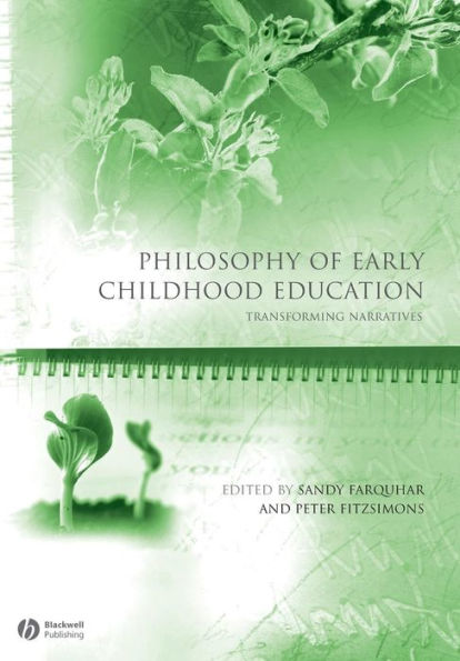 Philosophy of Early Childhood Education: Transforming Narratives / Edition 1