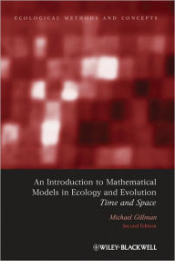 Title: An Introduction to Mathematical Models in Ecology and Evolution: Time and Space / Edition 2, Author: Mike Gillman